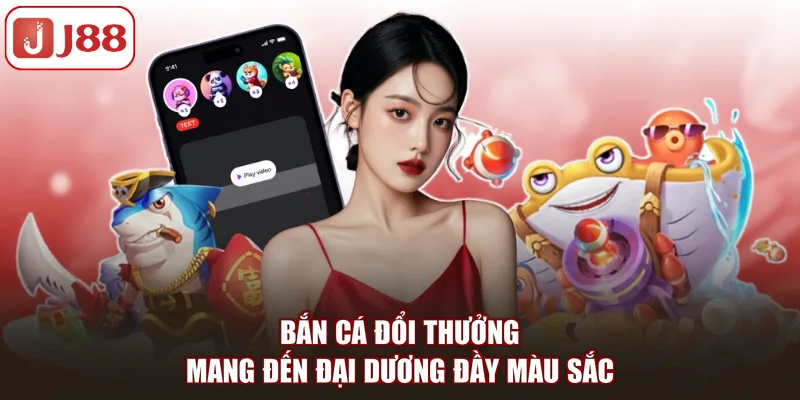 Bắn Cá Đổi Thưởng: Tựa Game Săn Kho Báu Hấp Dẫn Tại J88 - pivip.im