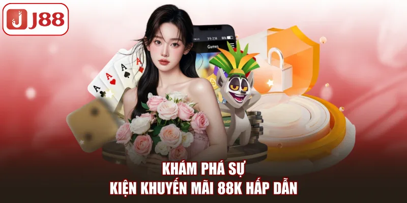 Khuyến Mãi 88K: Đặc Quyền Hấp Dẫn Tặng Tân Thủ J88 - pivip.im